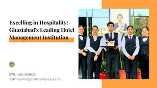 Excelling in Hospitality:
Ghaziabad's Leading Hotel
Management Institution
078-400-90806
admission@sunderdeep.ac.in
 