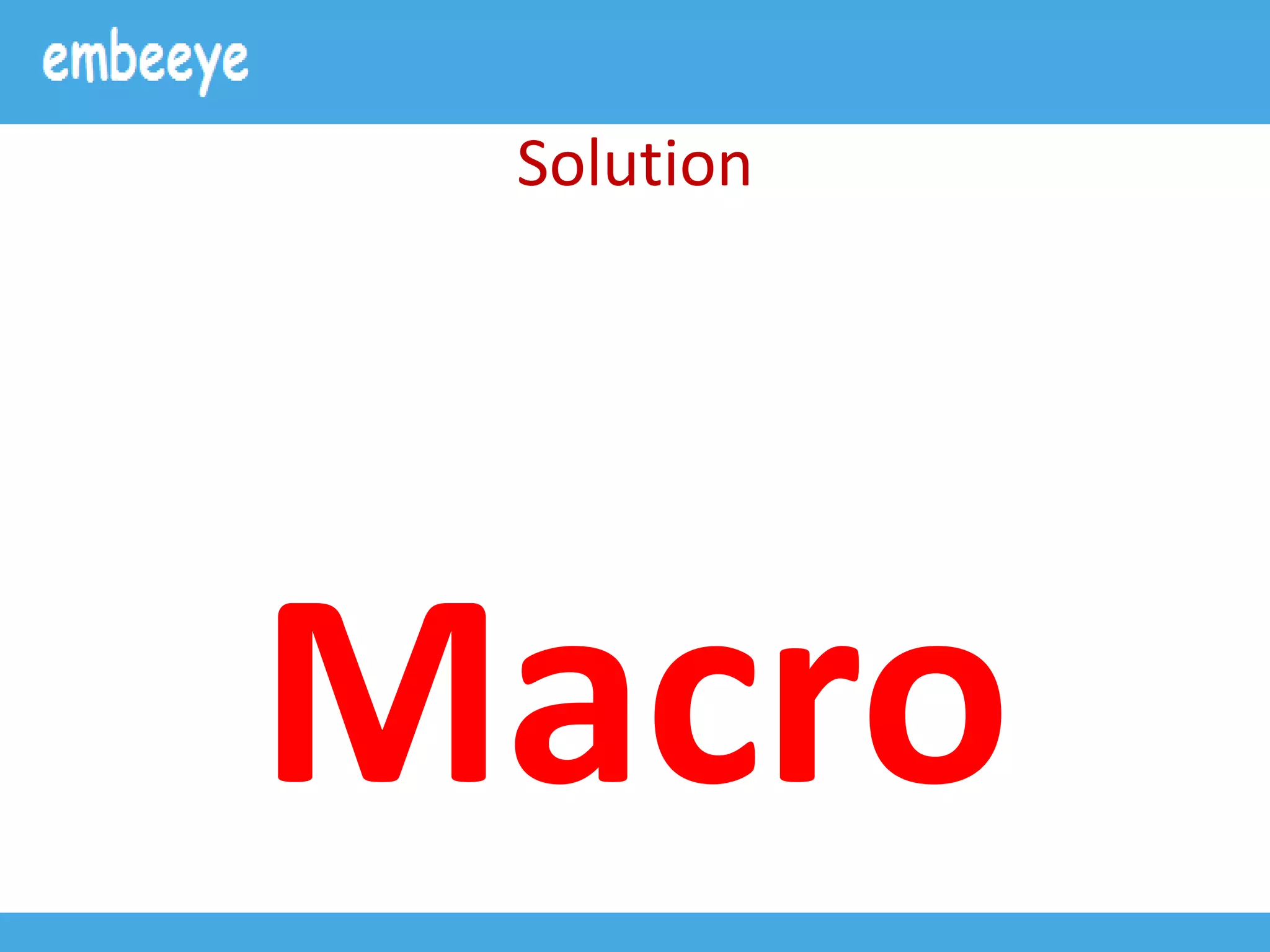 Solution
Macro
 