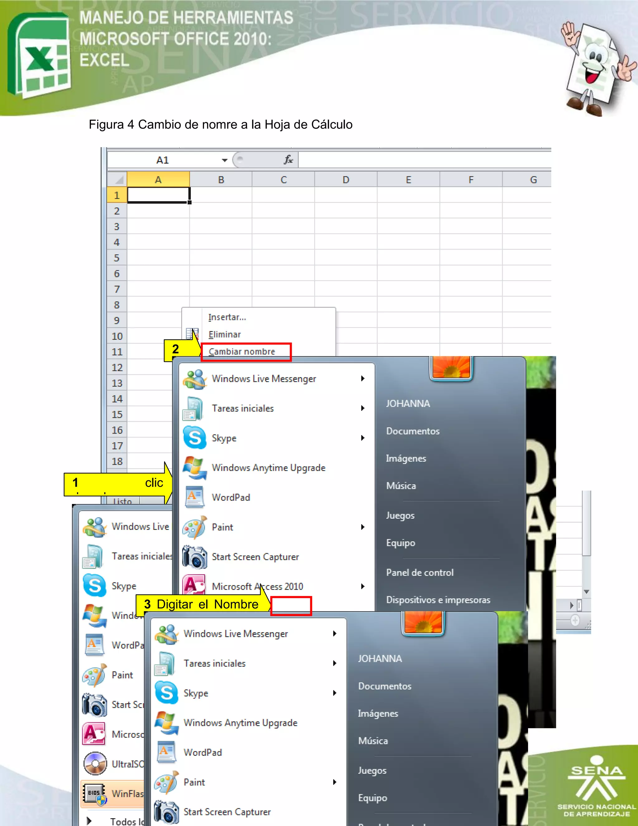Figura 4 Cambio de nomre a la Hoja de Cálculo
1 clic
derecho
2
3 Digitar el Nombre
 