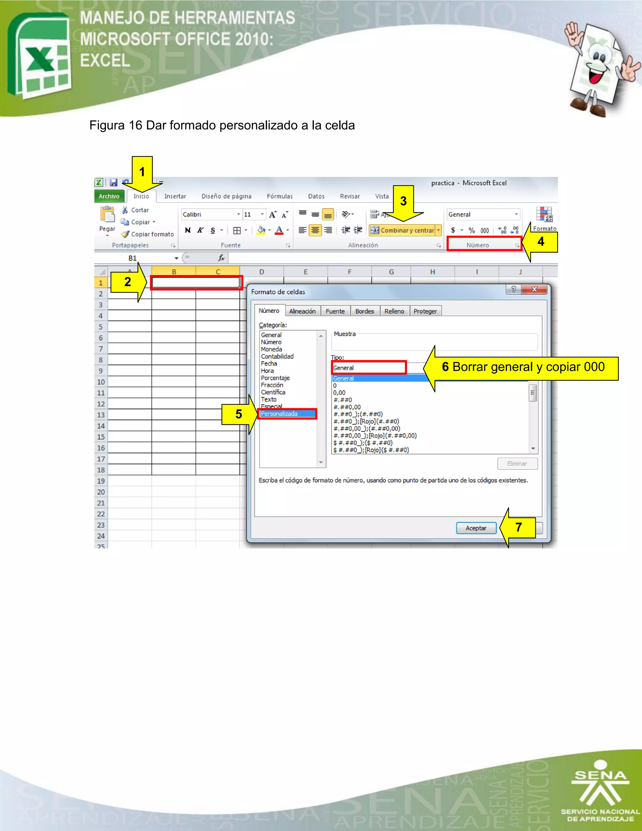 Figura 16 Dar formado personalizado a la celda
1
2
3
4
5
6 Borrar general y copiar 000
7
 