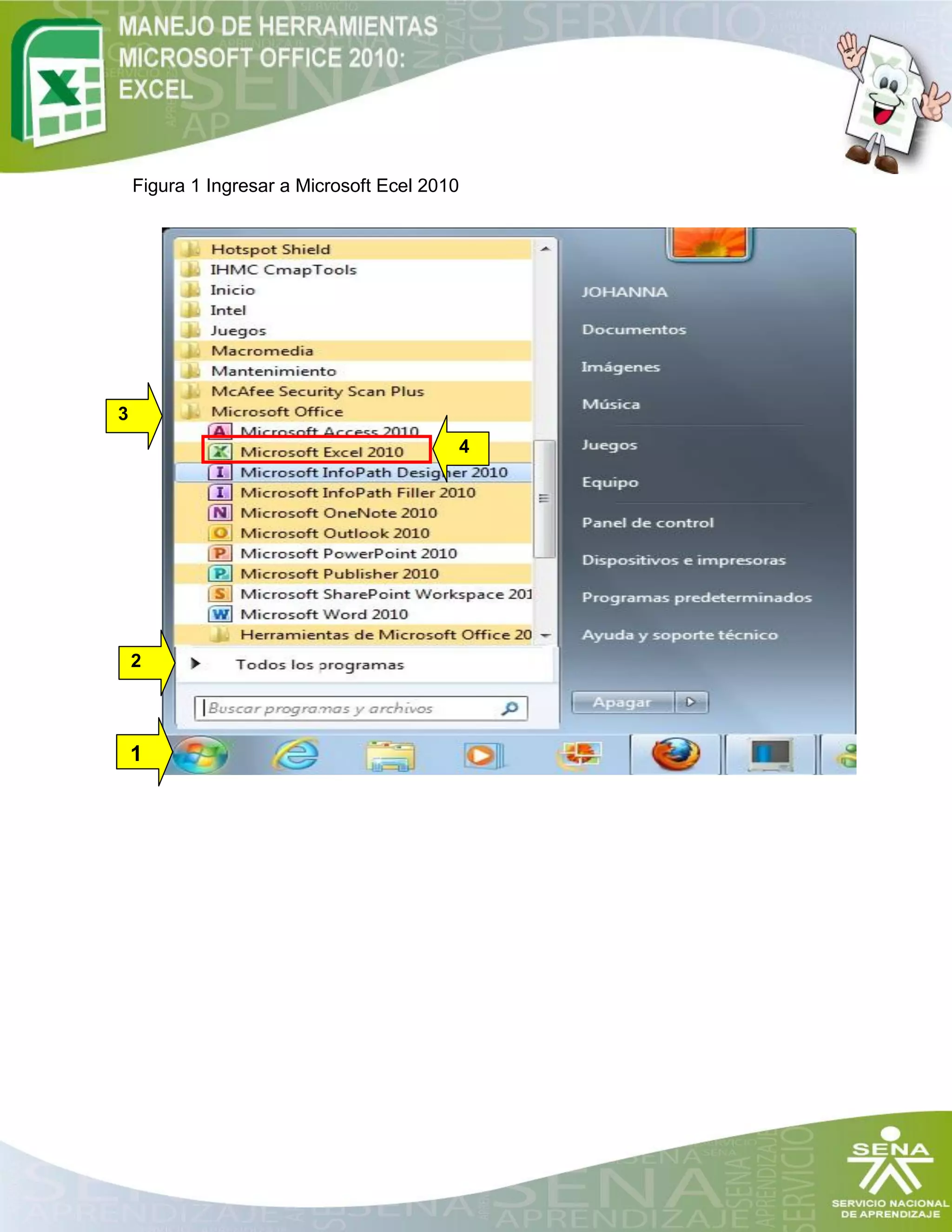Figura 1 Ingresar a Microsoft Ecel 2010
2
3
4
1
 