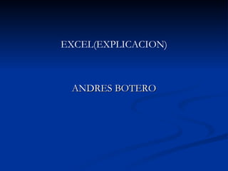 ANDRES BOTERO EXCEL(EXPLICACION) 