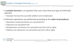 3
• A complex formula is an equation that uses more than one type of arithmetic
operator
• Example: formula that uses both...