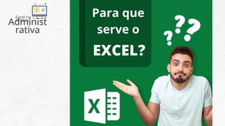 Administ
rativa
Excel na
Prática
 