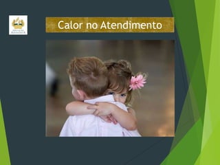 Calor no Atendimento

 