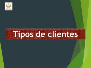 Tipos de clientes

 