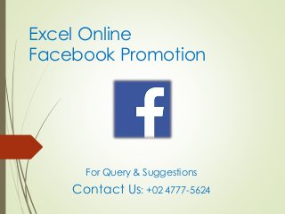Excel Online
Facebook Promotion
For Query & Suggestions
Contact Us: +02 4777-5624
 