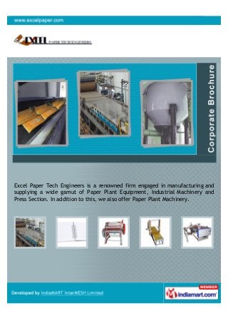 Excel Paper Tech Engineers is a renowned firm engaged in manufacturing and
supplying a wide gamut of Paper Plant Equipment...