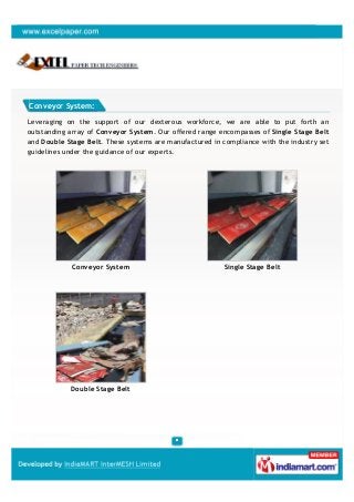 Conveyor System:

Leveraging on the support of our dexterous workforce, we are able to put forth an
outstanding array of C...