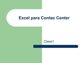 Excel para Contac Center Clase1 