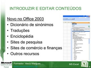 Criar uma série de valores (FillSeries)Em células contíguas, digite os valores que irão definir a sequência; utilize a técnica de Auto Fill: