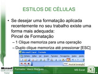 MÍNIMO Determina o menor de uma série de valores.