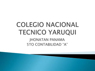 JHONATAN PANAMA
5TO CONTABILIDAD “A”
 