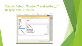 Step-6: Select “Custom” and write ;;;**
in Type box. Click Ok
 