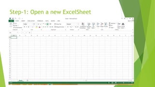 Step-1: Open a new ExcelSheet
 
