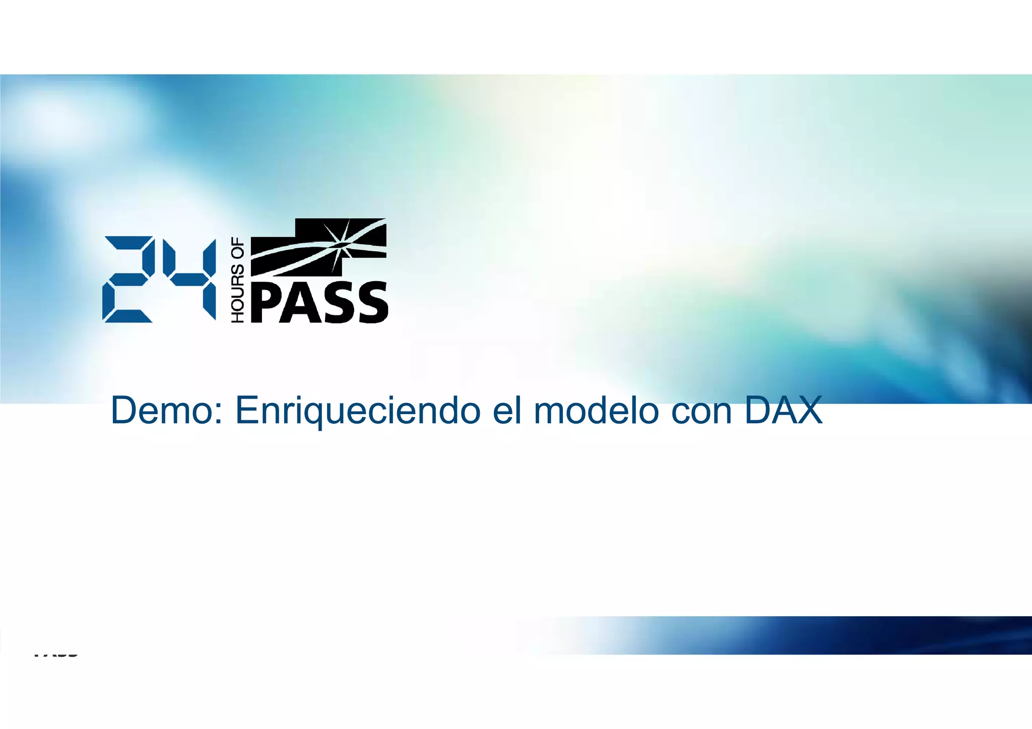 Demo: Enriqueciendo el modelo con DAX

 