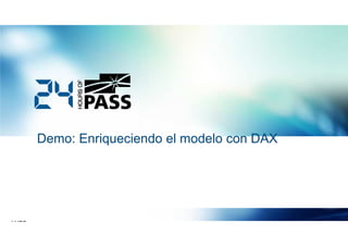 Demo: Enriqueciendo el modelo con DAX

 