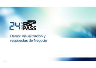 Demo: Visualización y
respuestas de Negocio

 