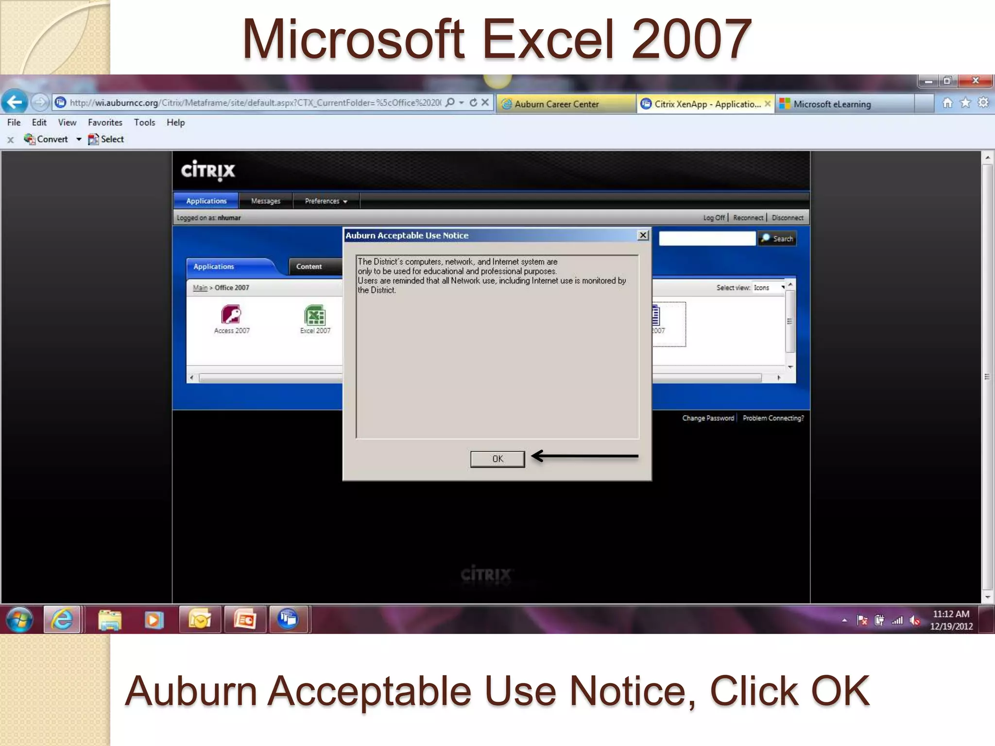 Auburn Acceptable Use Notice, Click OK
Microsoft Excel 2007
 