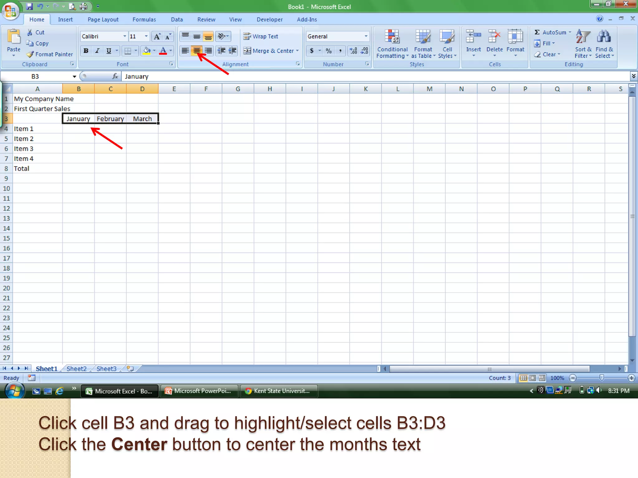 Click cell B3 and drag to highlight/select cells B3:D3
Click the Center button to center the months text
 