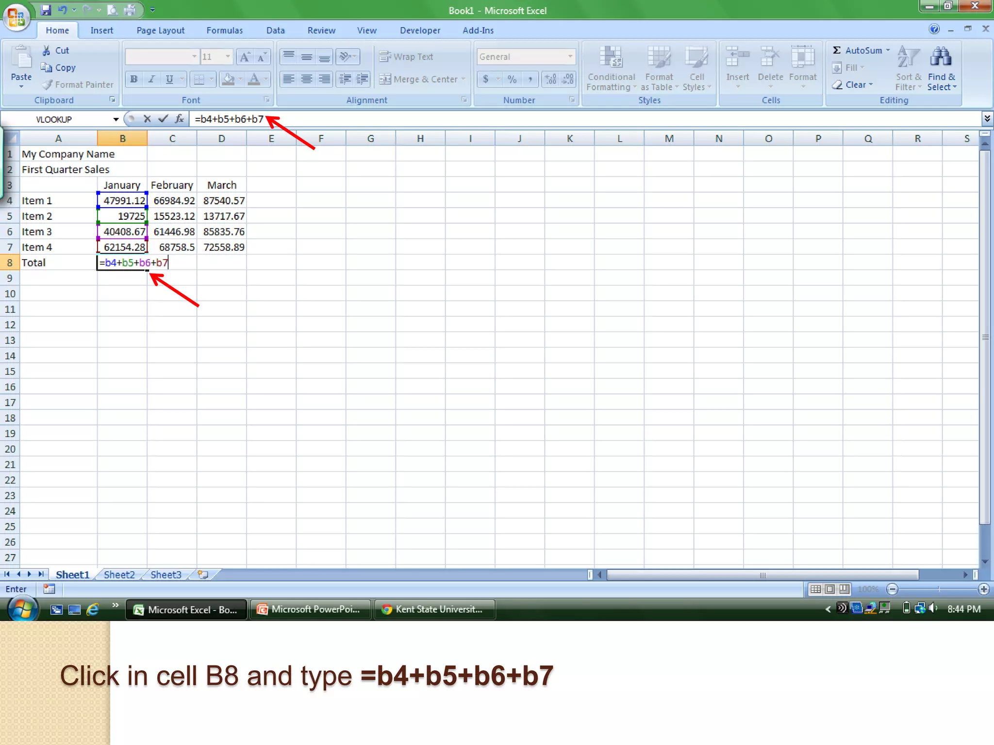 Click in cell B8 and type =b4+b5+b6+b7
 