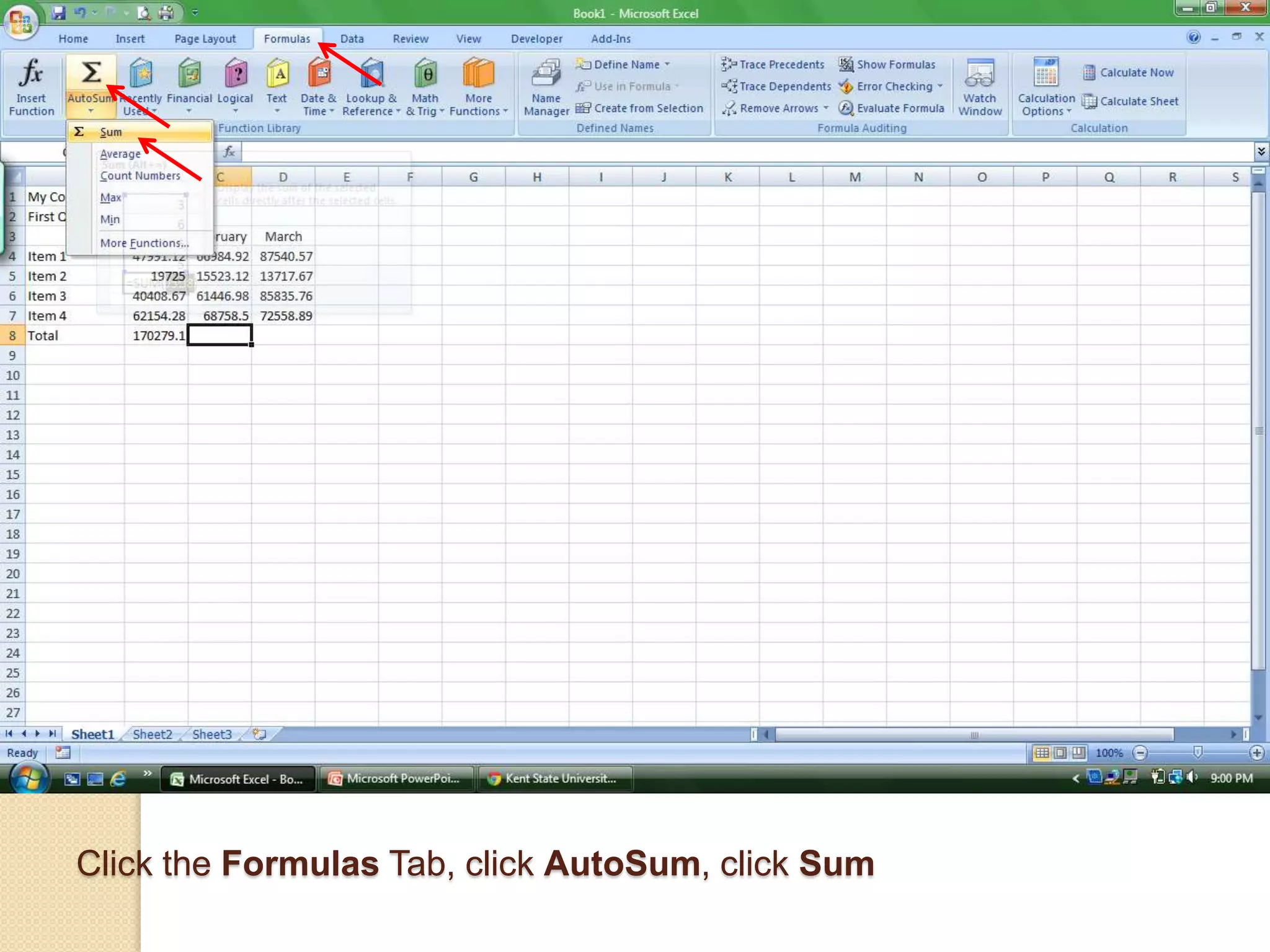 Click the Formulas Tab, click AutoSum, click Sum
 