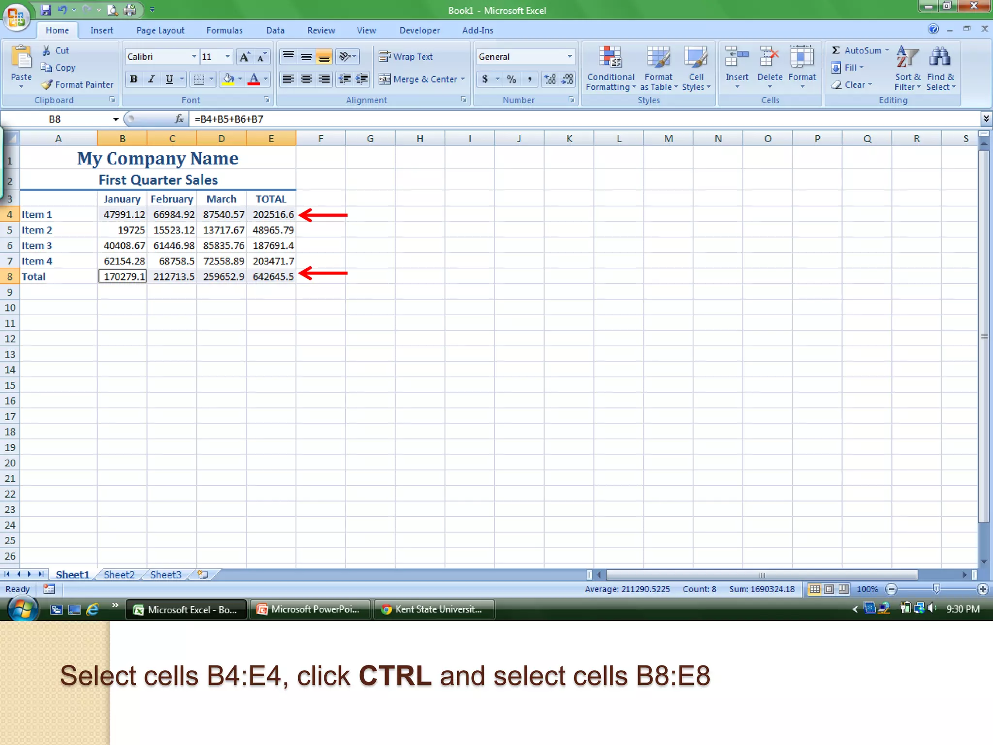 Select cells B4:E4, click CTRL and select cells B8:E8
 