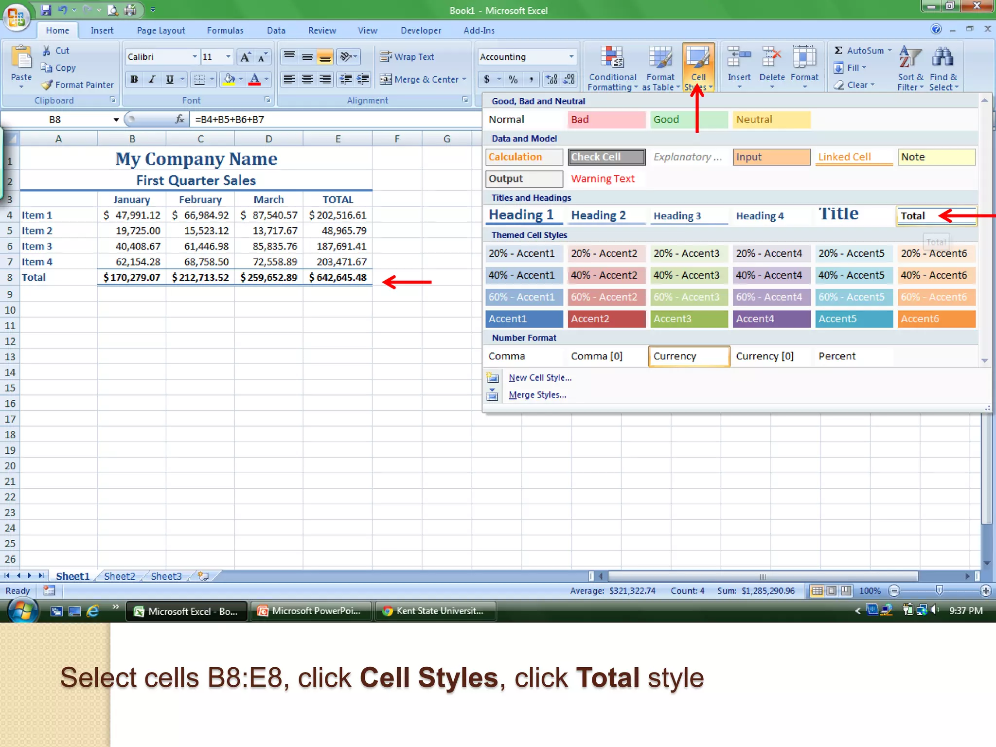 Select cells B8:E8, click Cell Styles, click Total style
 