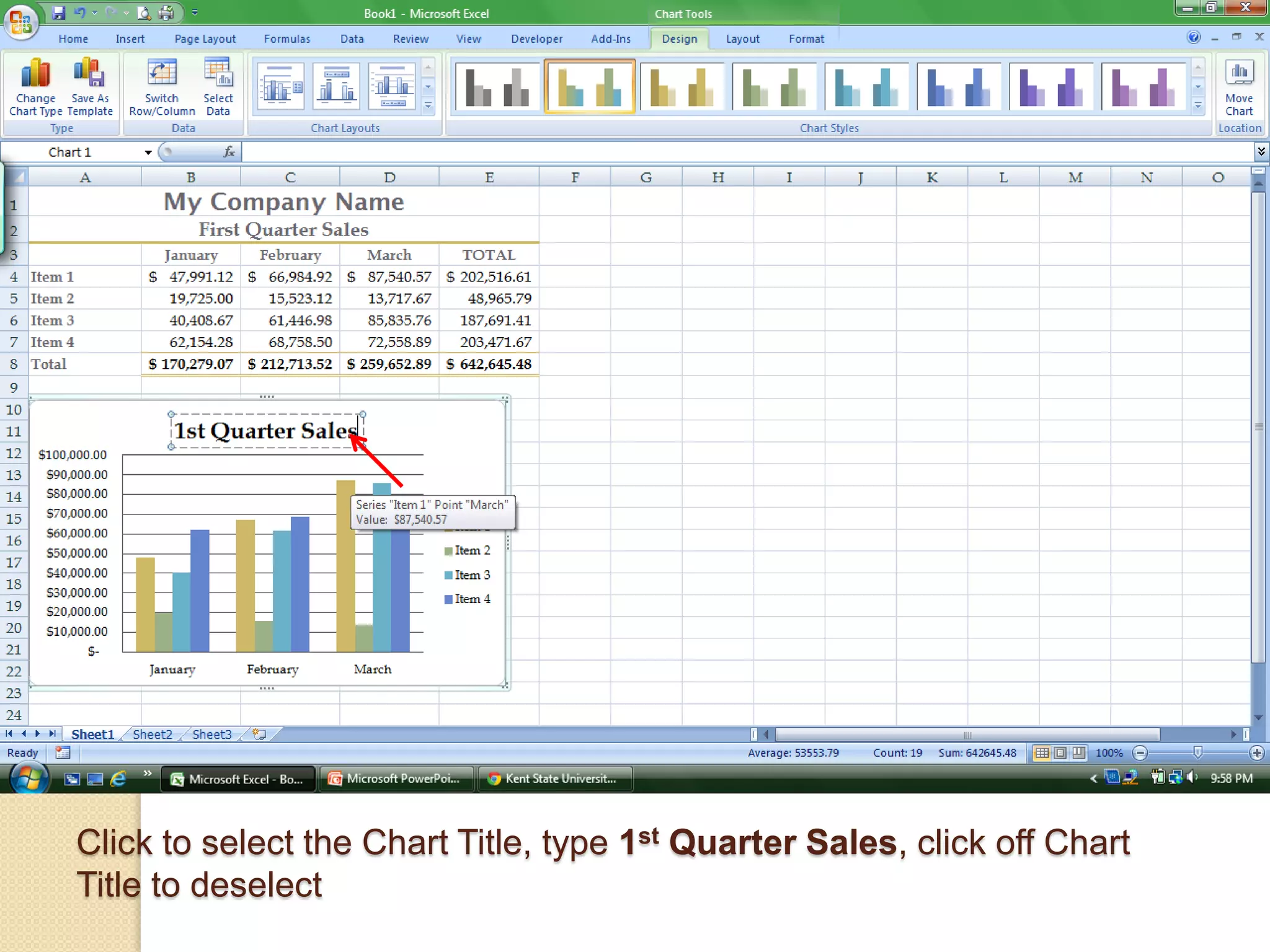 Click to select the Chart Title, type 1st Quarter Sales, click off Chart
Title to deselect
 