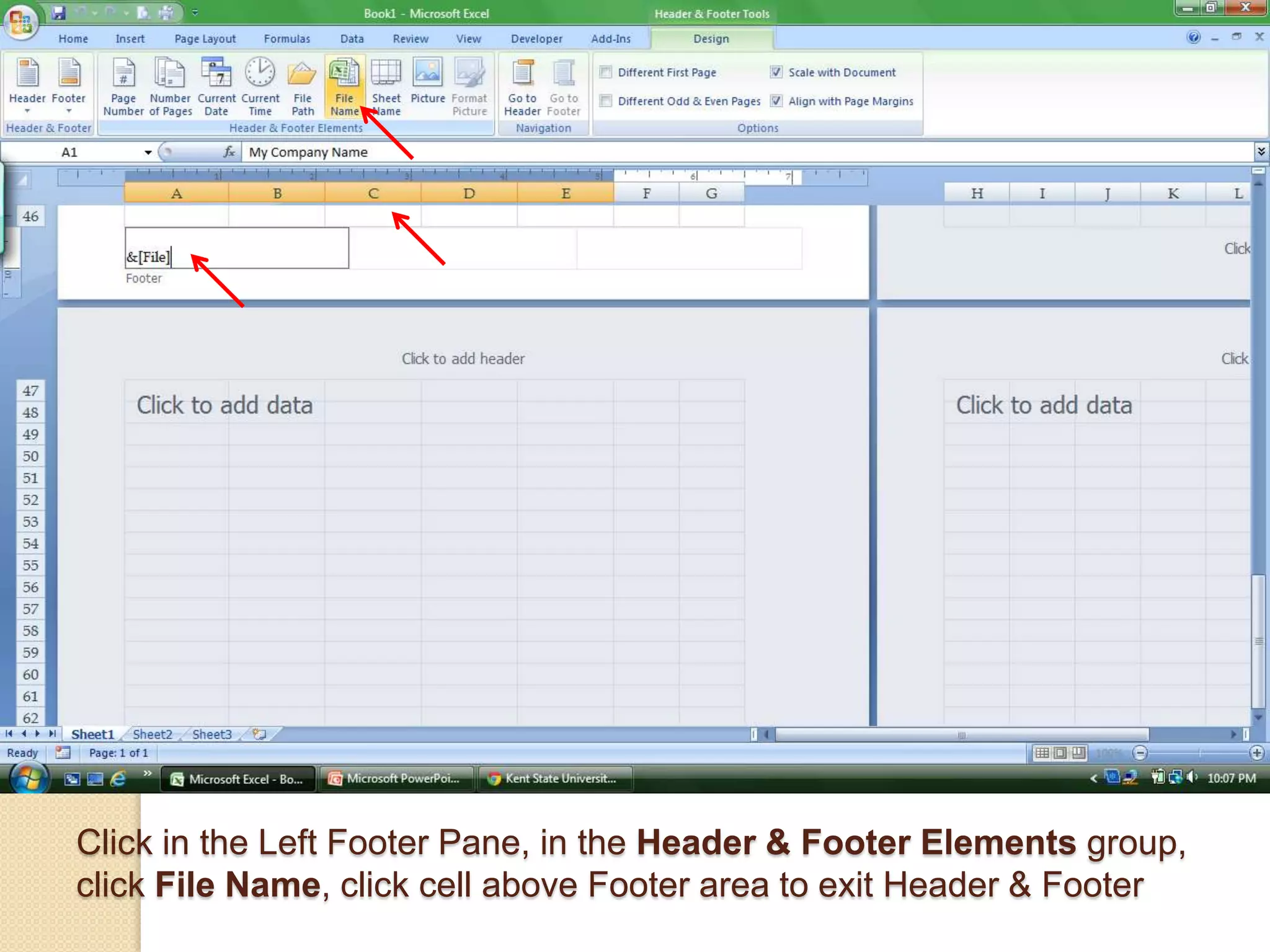 Click in the Left Footer Pane, in the Header & Footer Elements group,
click File Name, click cell above Footer area to exit Header & Footer
 