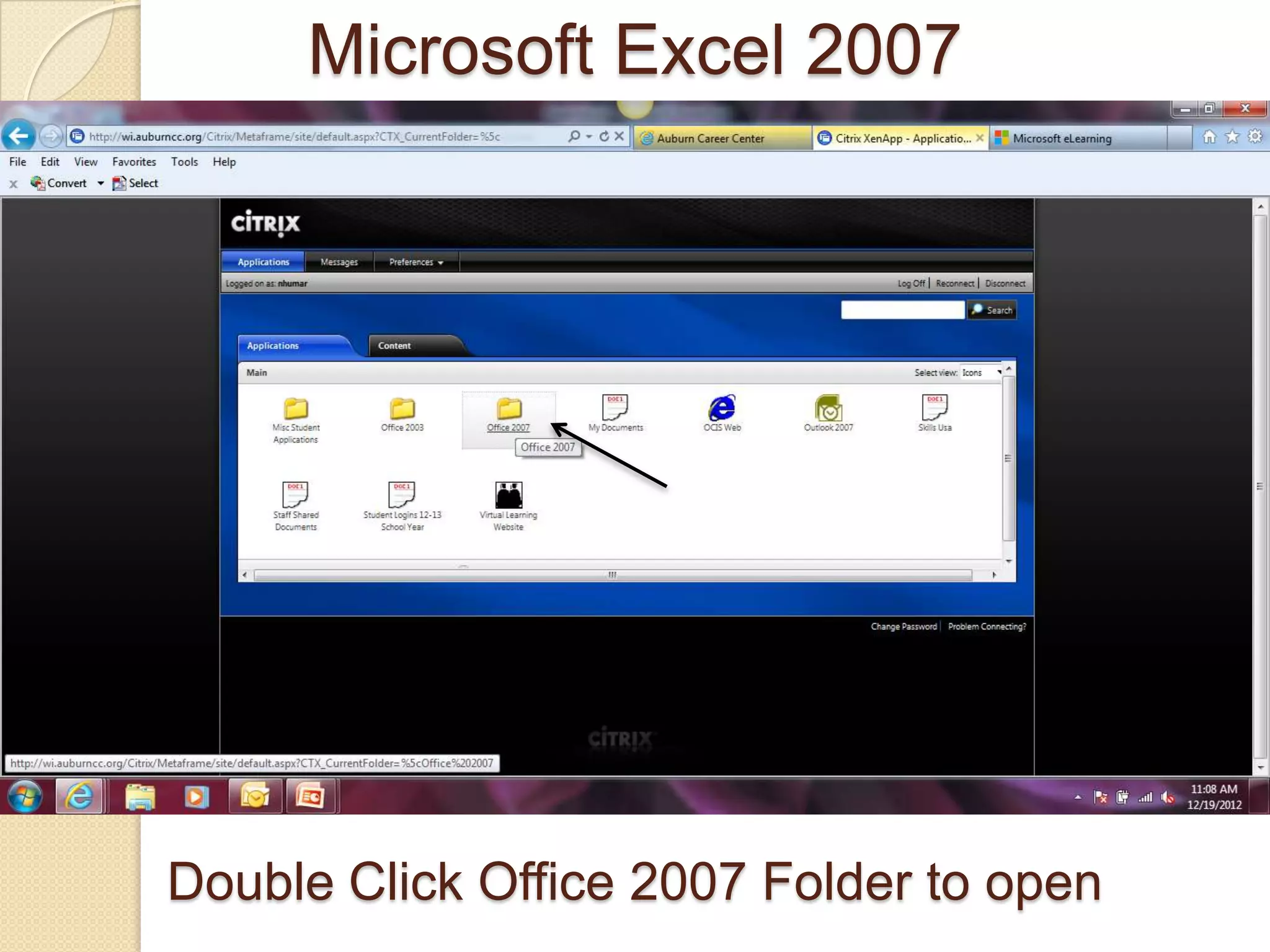 Double Click Office 2007 Folder to open
Microsoft Excel 2007
 