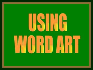 USING WORD ART 