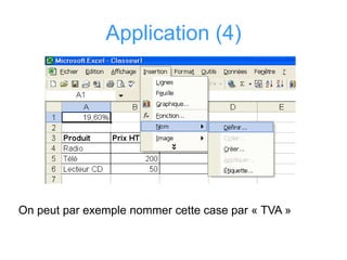 Application (4)
On peut par exemple nommer cette case par « TVA »
 