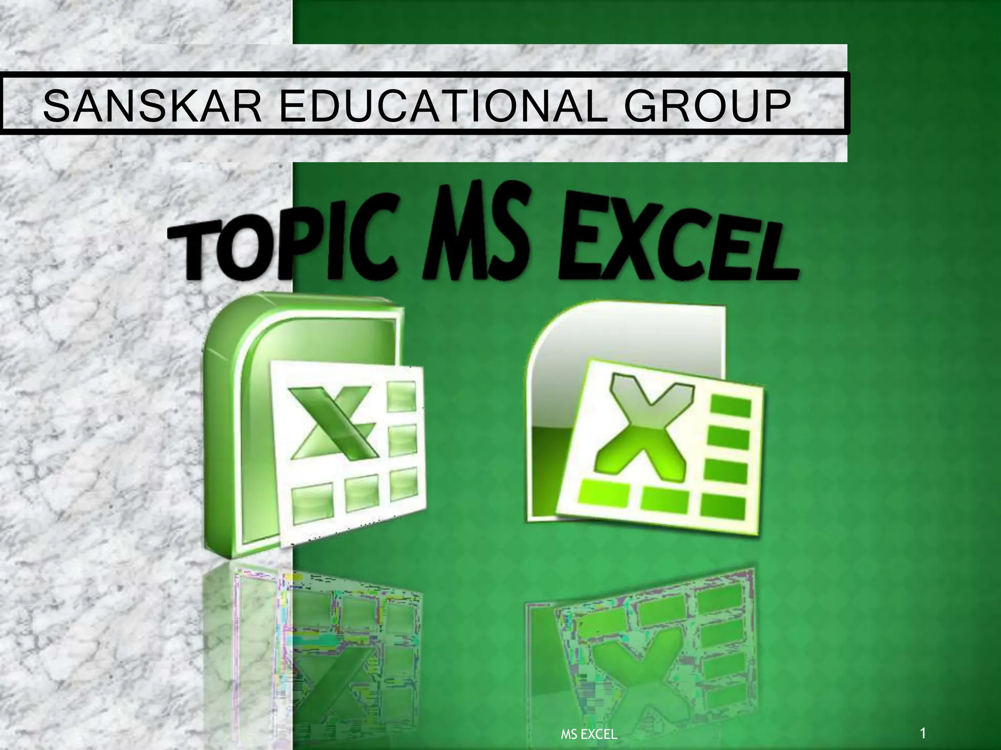 SANSKAR EDUCATIONAL GROUP
1
MS EXCEL
 