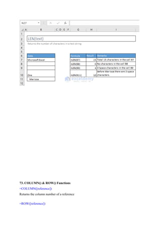 73. COLUMN() & ROW() Functions
=COLUMN([reference])
Returns the column number of a reference
=ROW([reference])
 