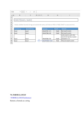 75. FORMULATEXT
=FORMULATEXT(reference)
Returns a formula as a string
 