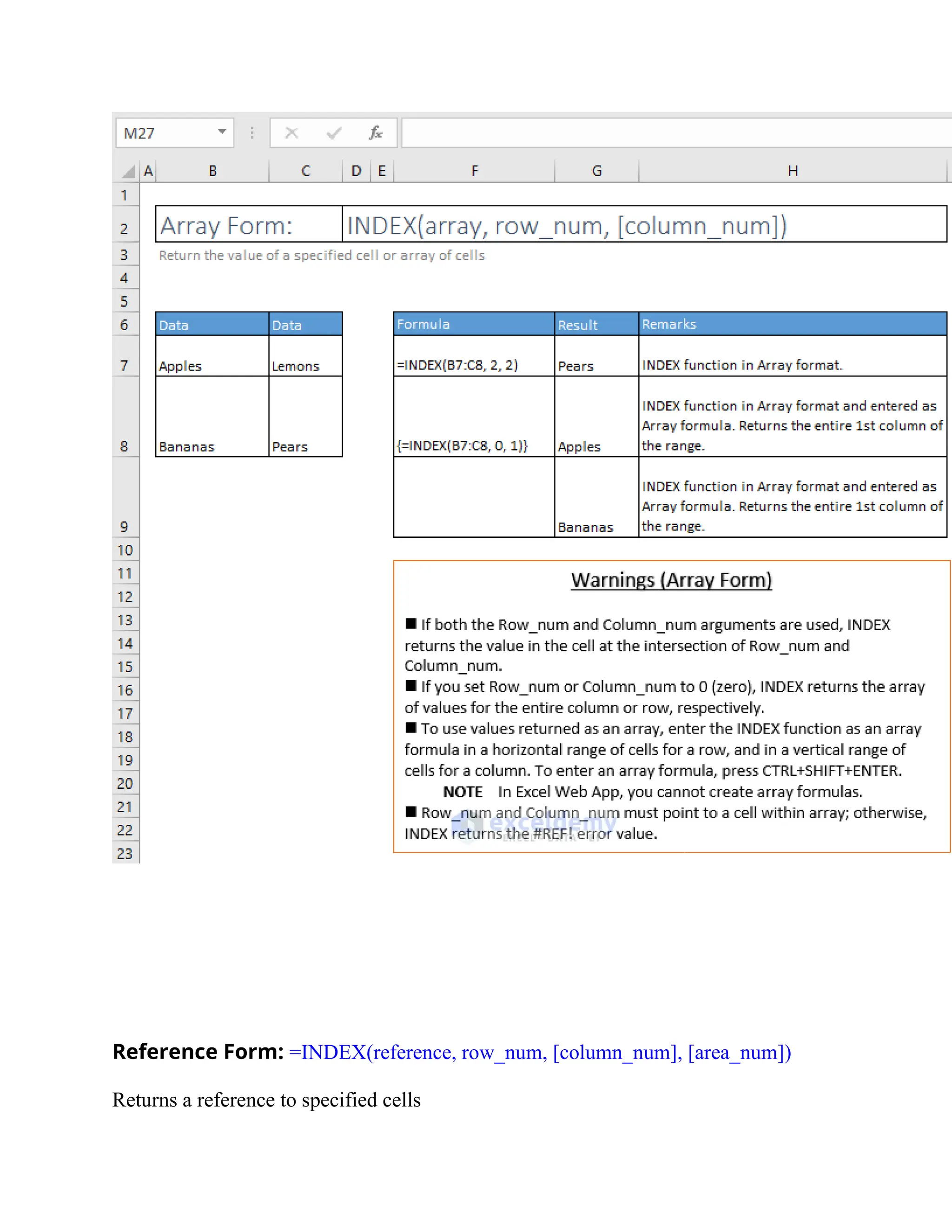 Reference Form: =INDEX(reference, row_num, [column_num], [area_num])
Returns a reference to specified cells
 