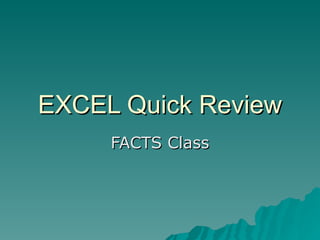 EXCEL Quick Review FACTS Class 