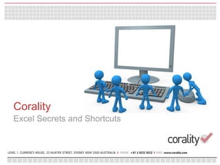 Corality
Excel Secrets and Shortcuts
 