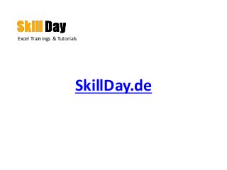 Excel Trainings & Tutorials
SkillDay.de
 