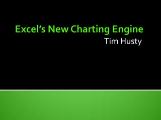 Tim Husty Excel’s New Charting Engine 
