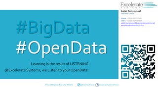 #BigData
#OpenData
Learning is the result of LISTENING
@Excelerate Systems, we Listen to your OpenData!

#Cloud #BigData #Security #Mobile

@ExcelSysFrance

ExcelerateSystemsFrance

 