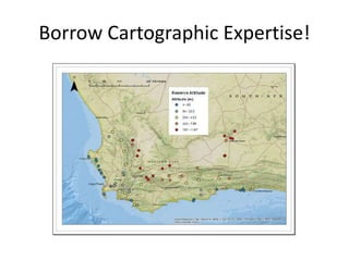 Borrow Cartographic Expertise! 
