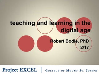  teaching and learning in the digital age Robert Bodle, PhD 2/17 