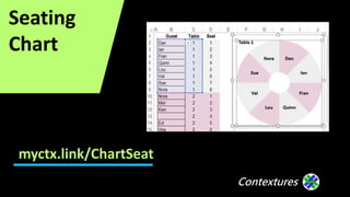 Contextures
Seating
Chart
myctx.link/ChartSeat
 