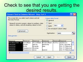 Check to see that you are getting the desired results. 