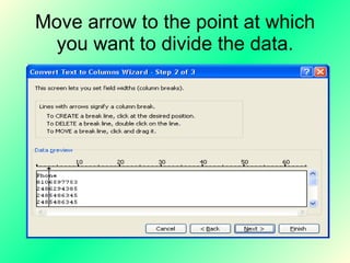 Move arrow to the point at which you want to divide the data. 
