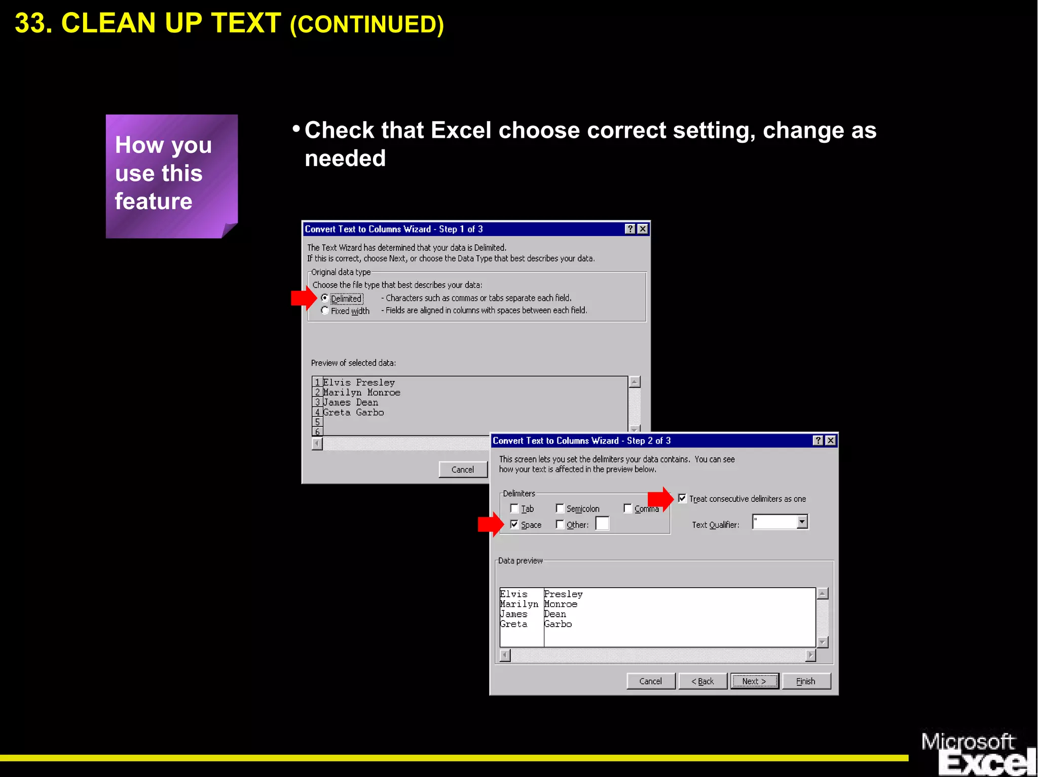 33. CLEAN UP TEXT (CONTINUED)
How you
use this
feature
•Check that Excel choose correct setting, change as
needed
 