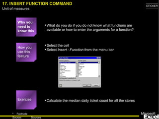 17. INSERT FUNCTION COMMAND ,[object Object],[object Object],[object Object],[object Object],[object Object],How you use this feature Exercise 
