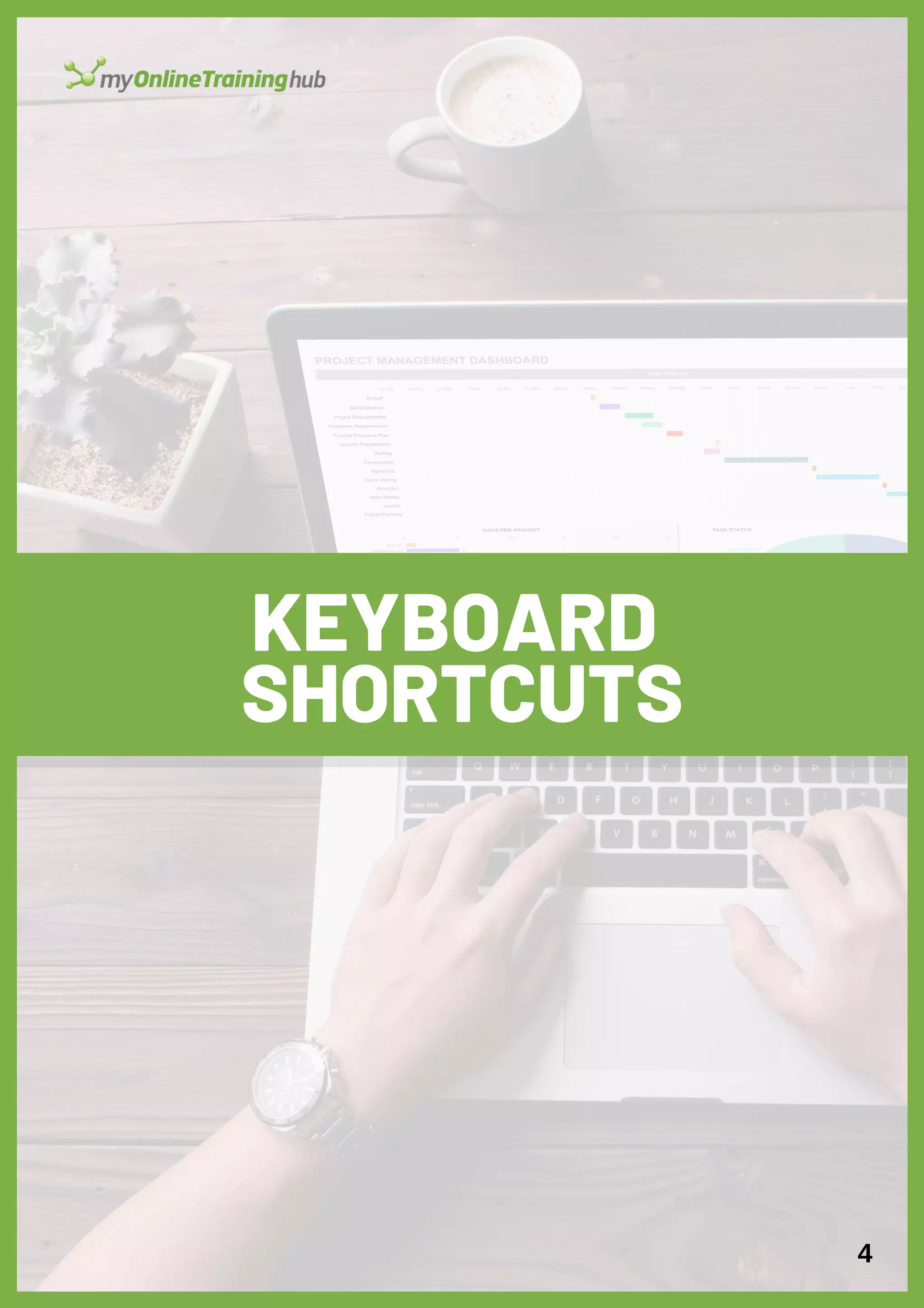 KEYBOARD
SHORTCUTS
4
 